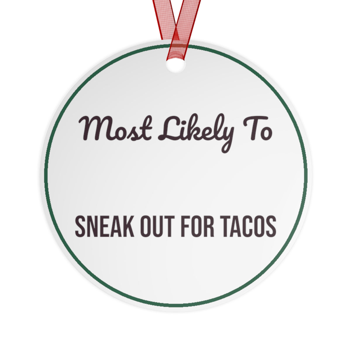 Funny Christmas Ornament Most Likely To Sneak Out For Tacos