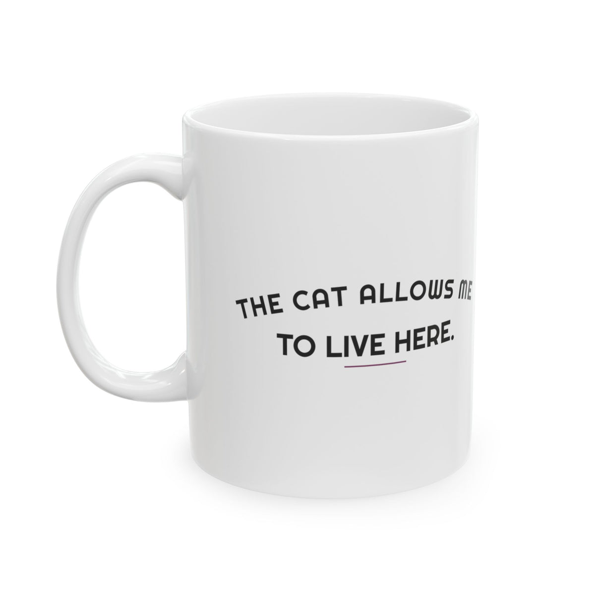 The Cat Allows Me To Live Here Coffee Mug For Cat Moms