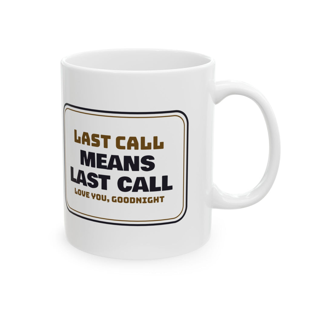 Funny Bartender Coffee Mug Last Call Means Last Call Bar Sign