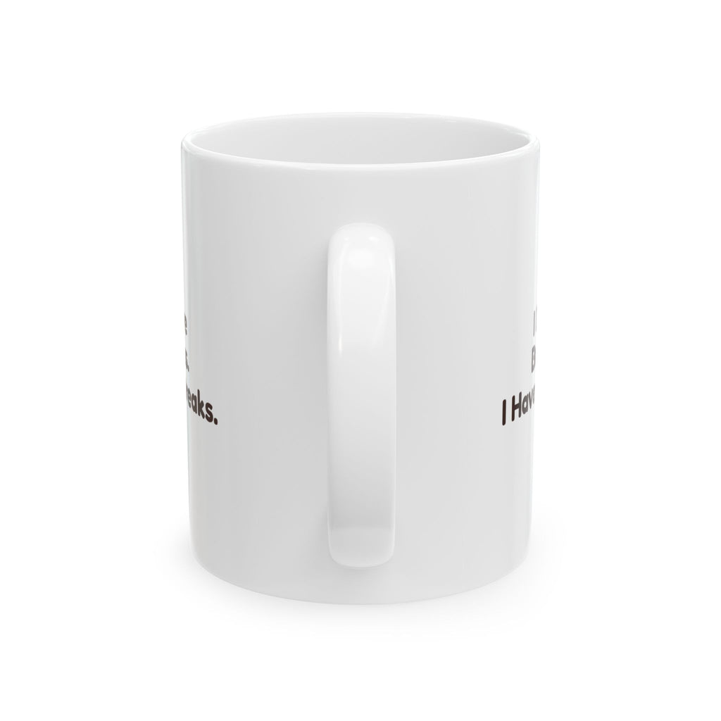Coffee Mug I Don't Have Breakdowns I Have Coffee Breaks