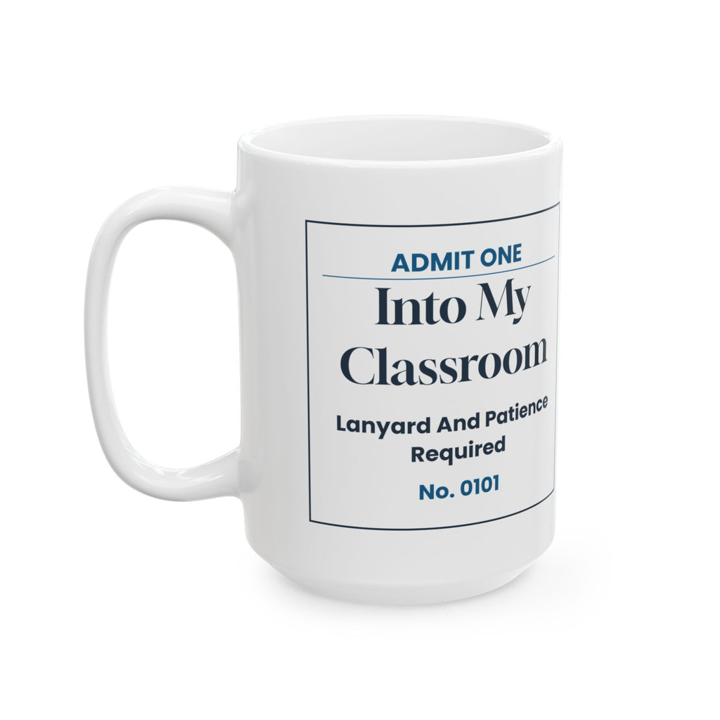 Funny Teacher Ticket Coffee Mug Admit One Classroom For Teachers