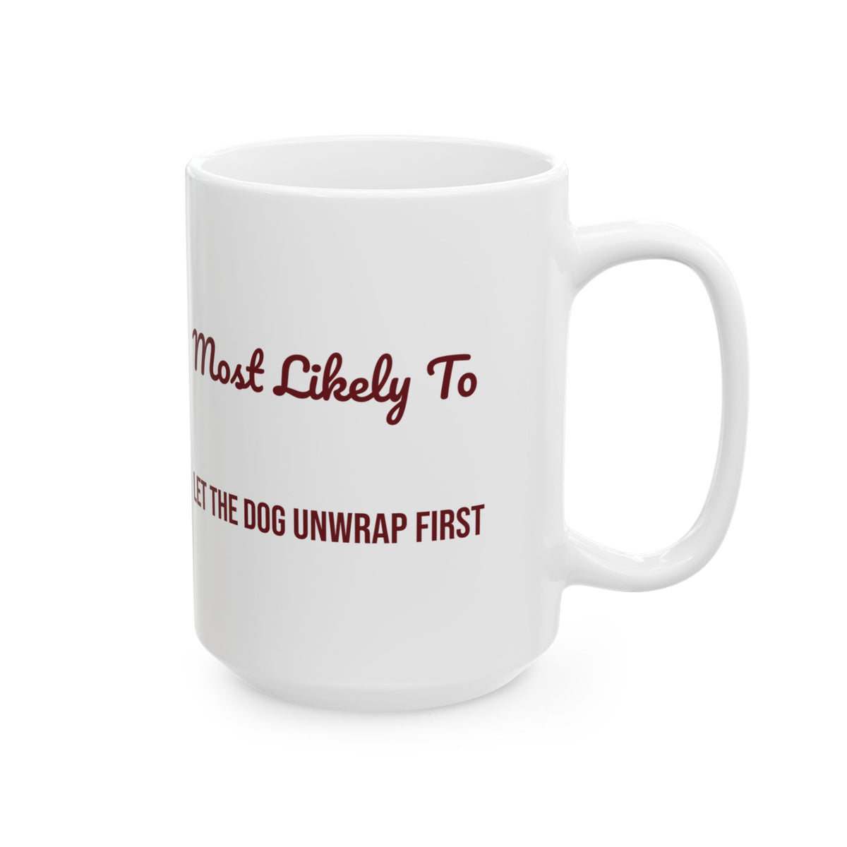 Funny Christmas Coffee Mug Most Likely To Let The Dog Unwrap First Family