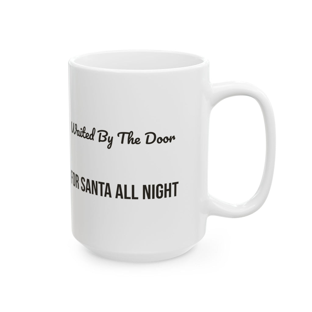 Christmas Dog Coffee Mug Waited By The Door For Santa For Dog Lovers