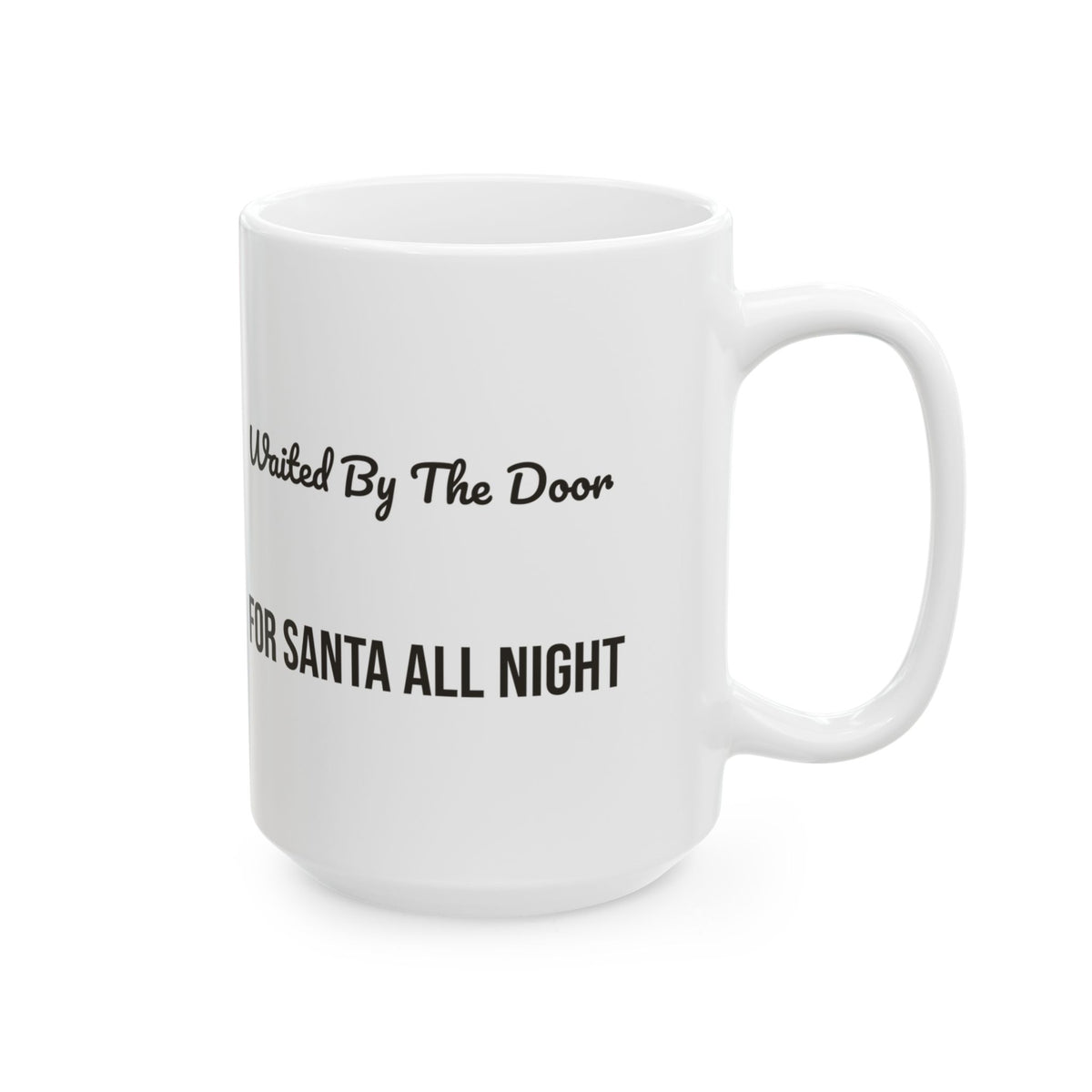 Christmas Dog Coffee Mug Waited By The Door For Santa For Dog Lovers