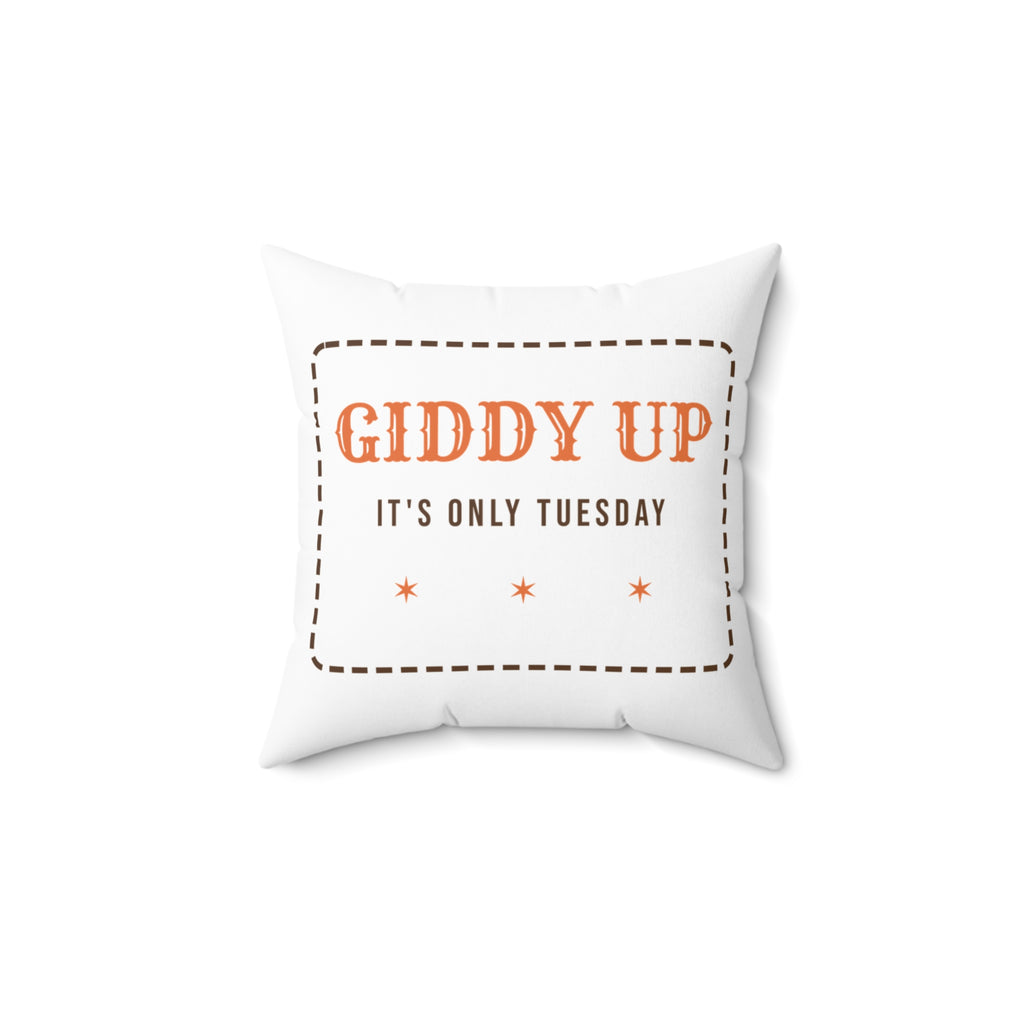 Funny Western Throw Pillow Giddy Up Its Only Tuesday