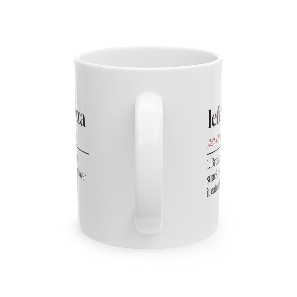 Pizza Coffee Mug Leftover Pizza Never Technically Leftover