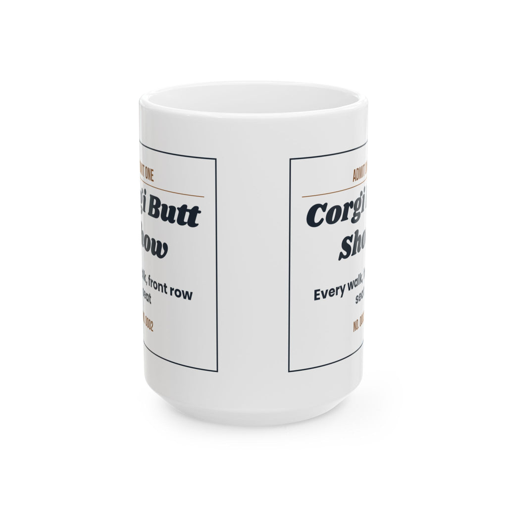 Funny Corgi Coffee Mug Admit One Corgi Butt Show Ticket