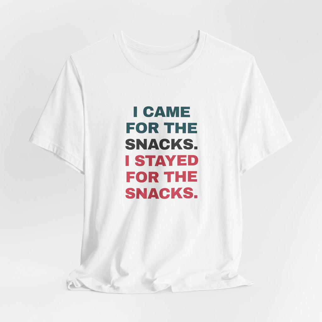 Funny Snack Lover Shirt I Came For The Snacks