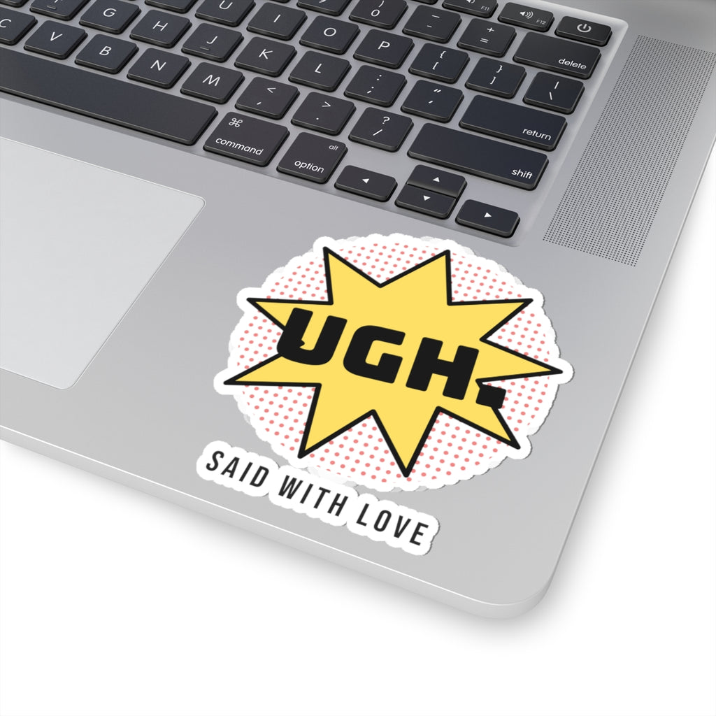Funny Sarcastic Sticker UGH Said With Love Pop Art