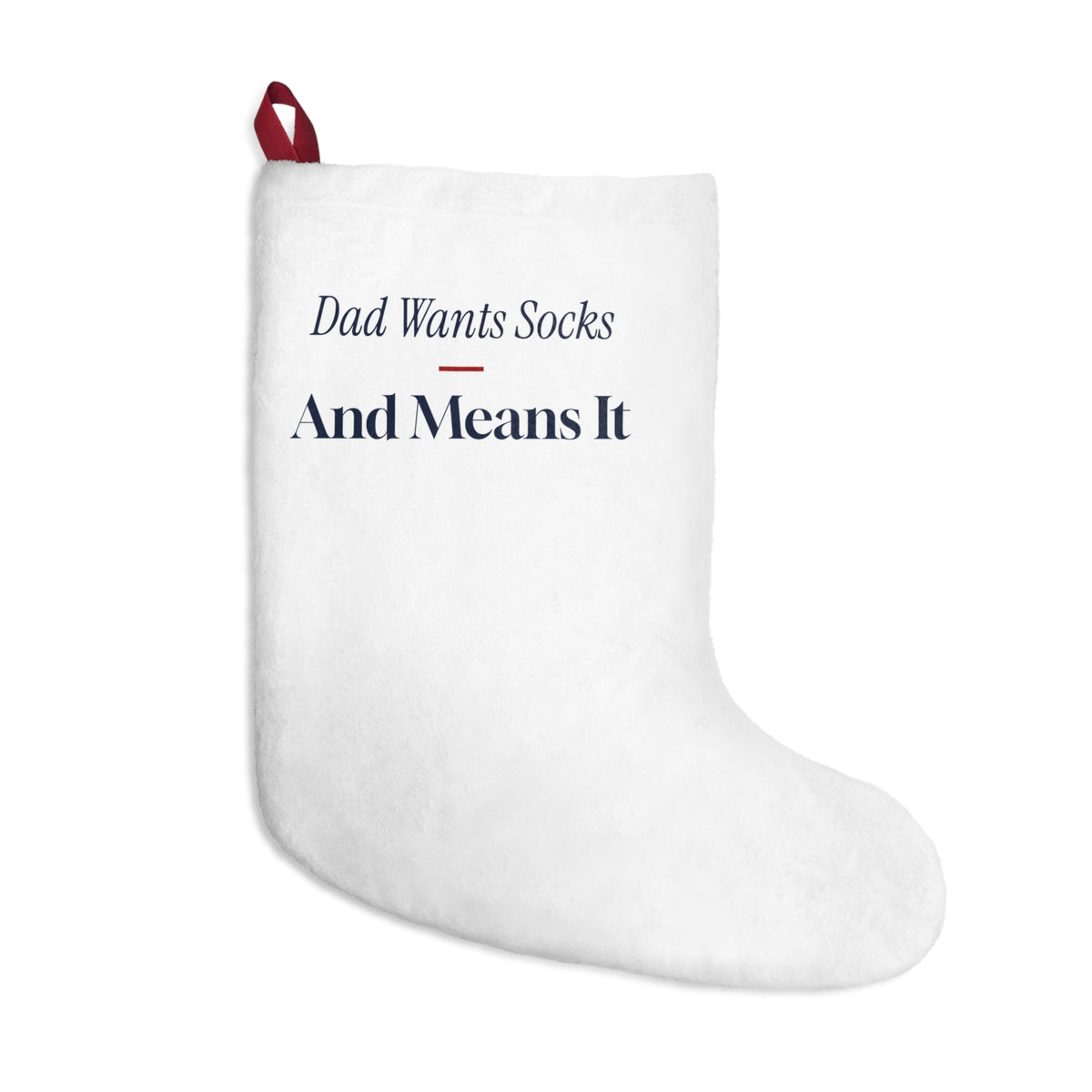 Funny Christmas Dad Christmas Stocking Dad Wants Socks And Means It