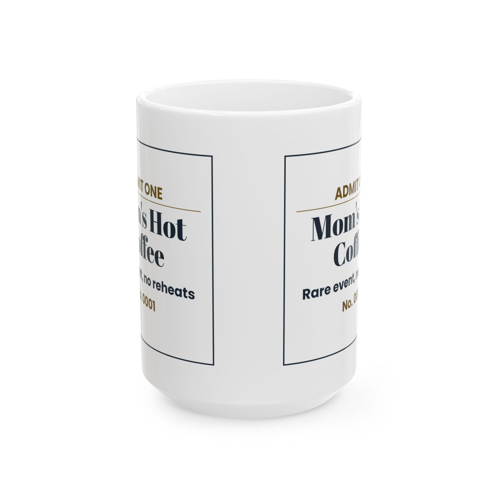 Funny Mom Coffee Mug Mom's Hot Coffee Ticket For Busy Moms