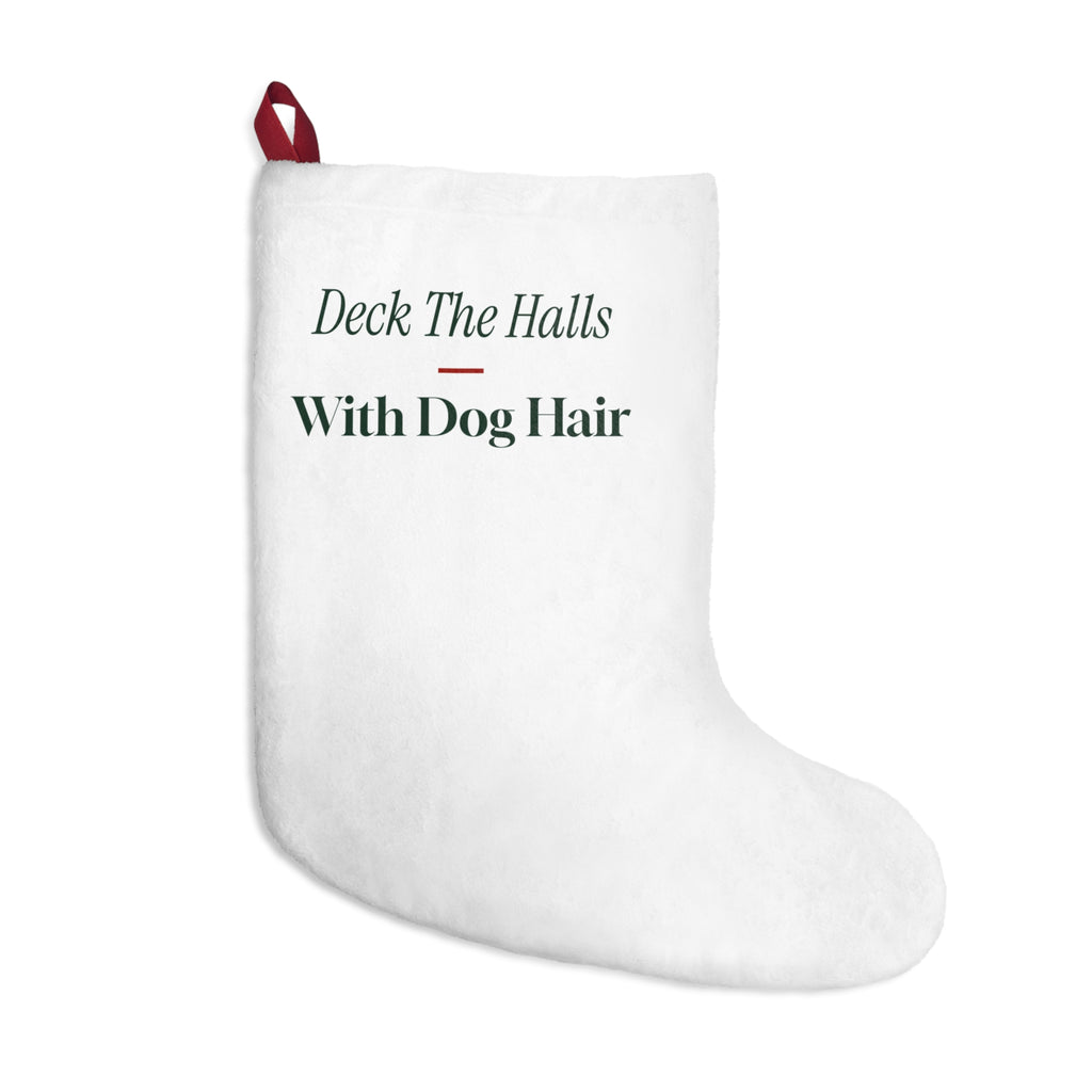 Funny Dog Christmas Stocking Deck The Halls With Dog Hair