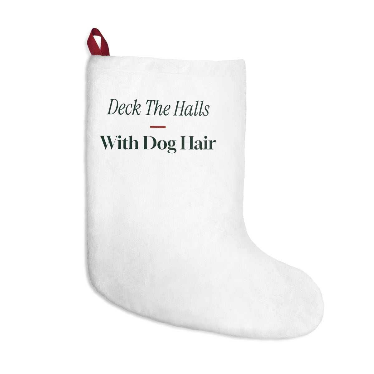 Funny Dog Christmas Stocking Deck The Halls With Dog Hair