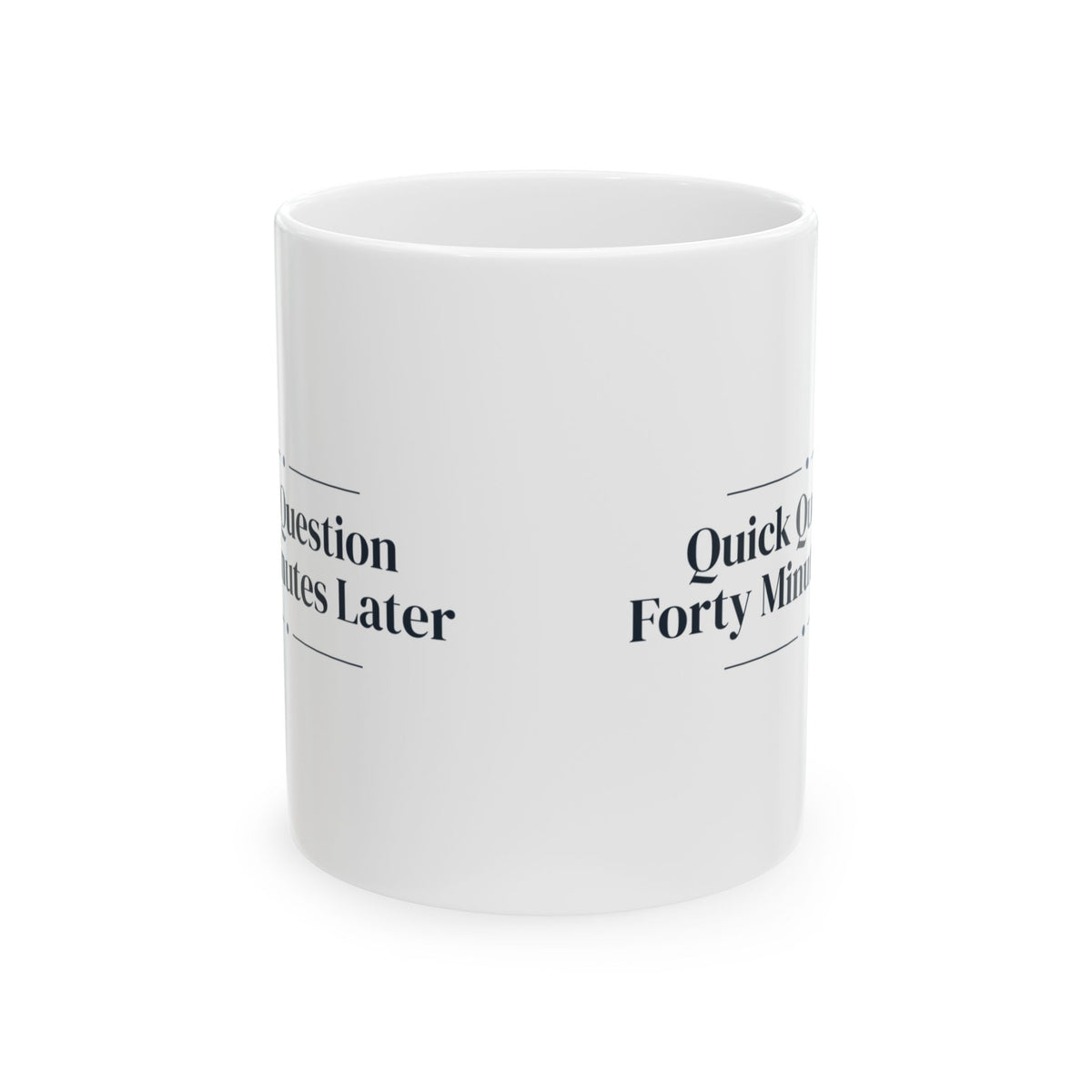 Funny Office Coffee Mug Quick Question Forty Minutes Later For Coworkers