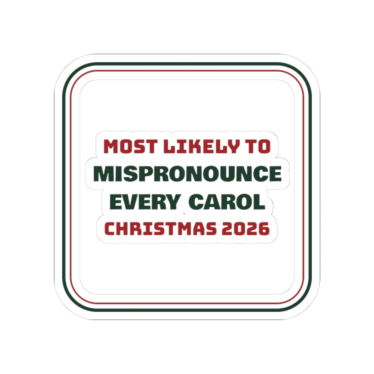 Funny Family Christmas Sticker Most Likely To Mispronounce Every Carol