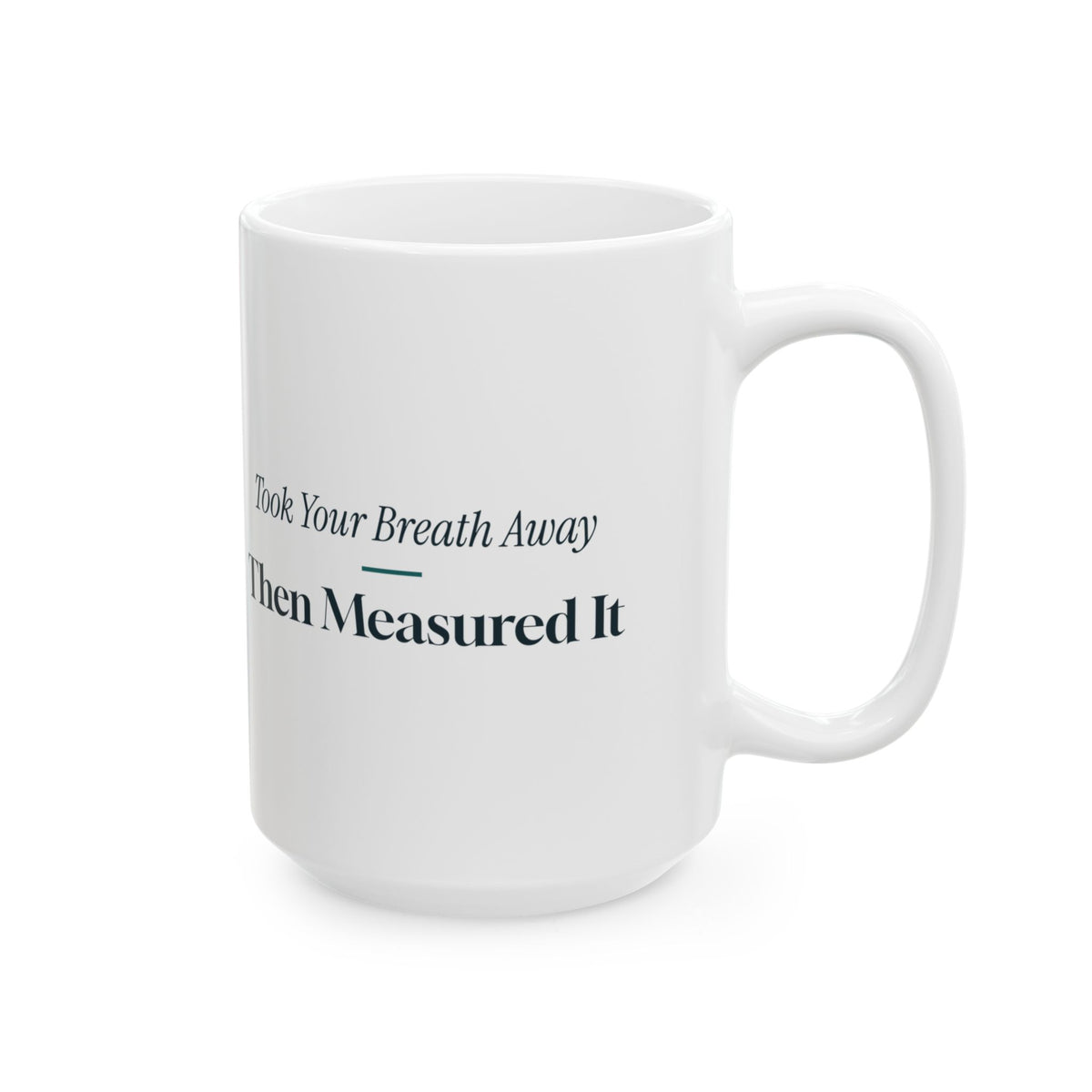 Funny RT Coffee Mug Took Your Breath Away Then Measured It