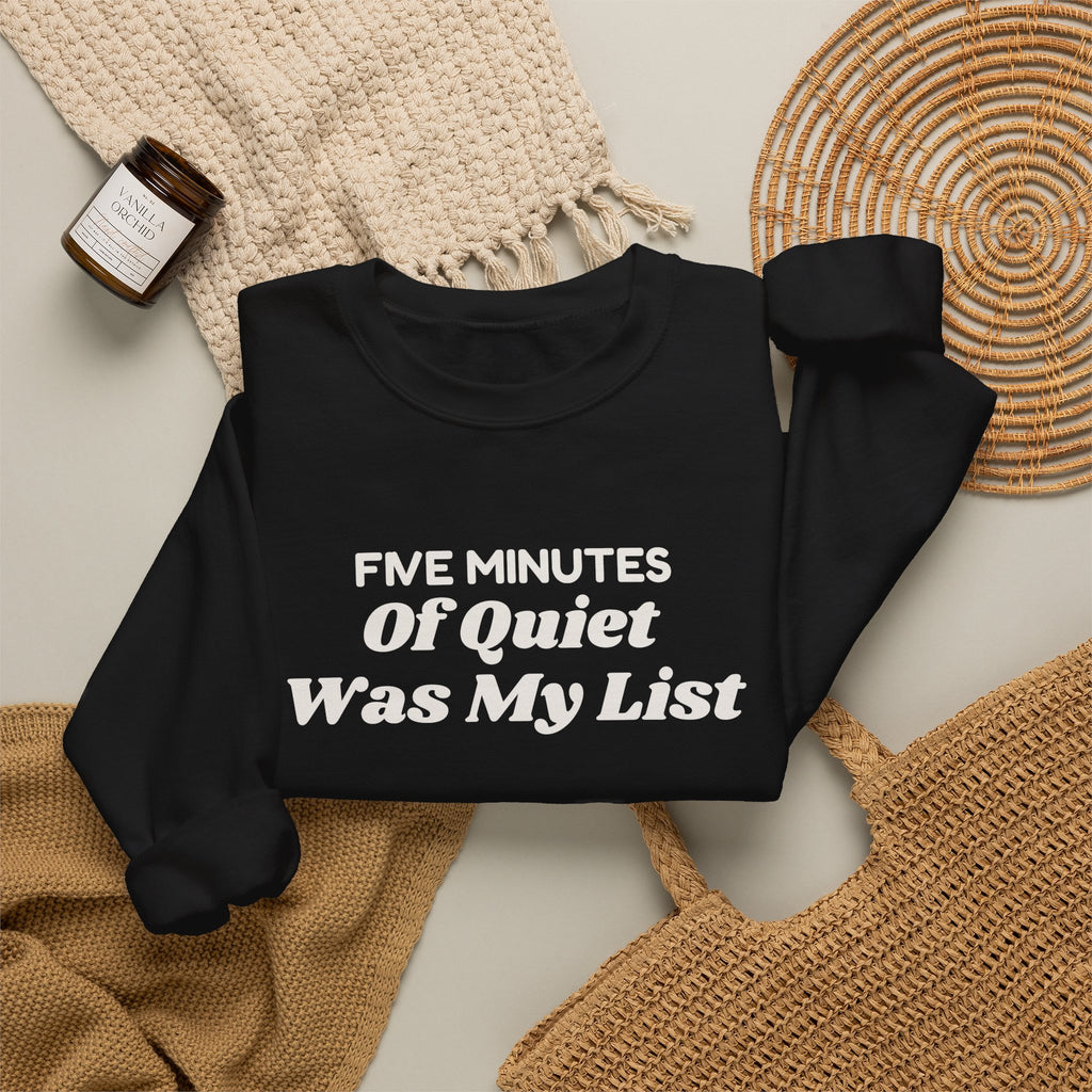 Funny Christmas Mom Sweatshirt Five Minutes Of Quiet Was My List