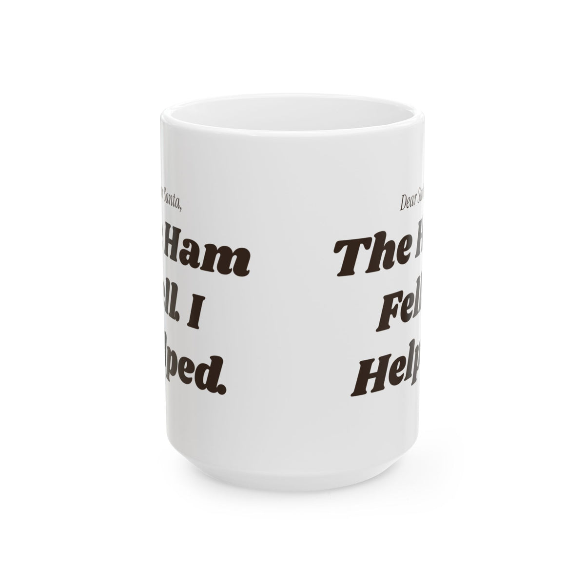 Funny Christmas Coffee Mug Dear Santa The Ham Fell I Helped Dog Letter