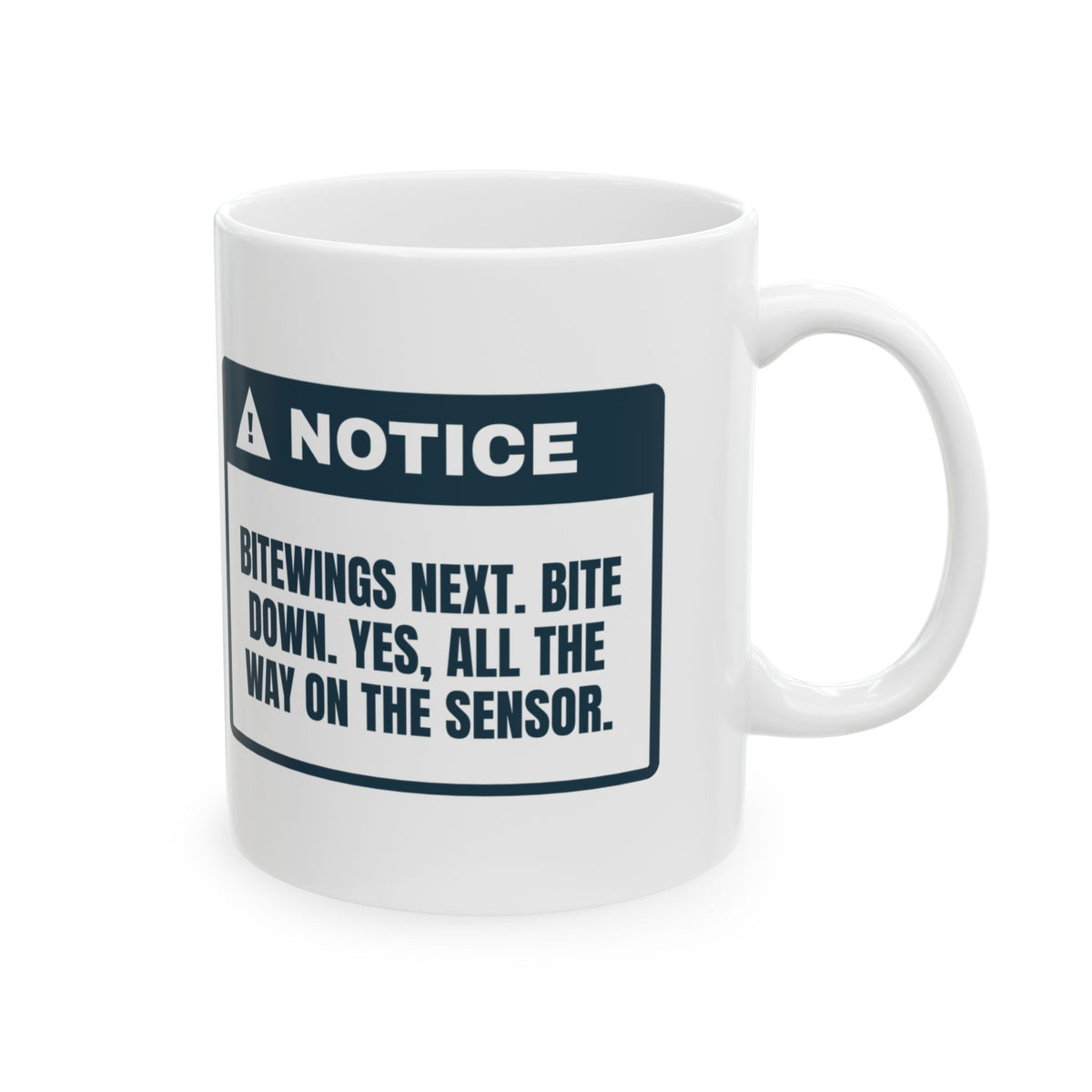 Funny Dental Hygienist Coffee Mug Bite Down On The Sensor Notice