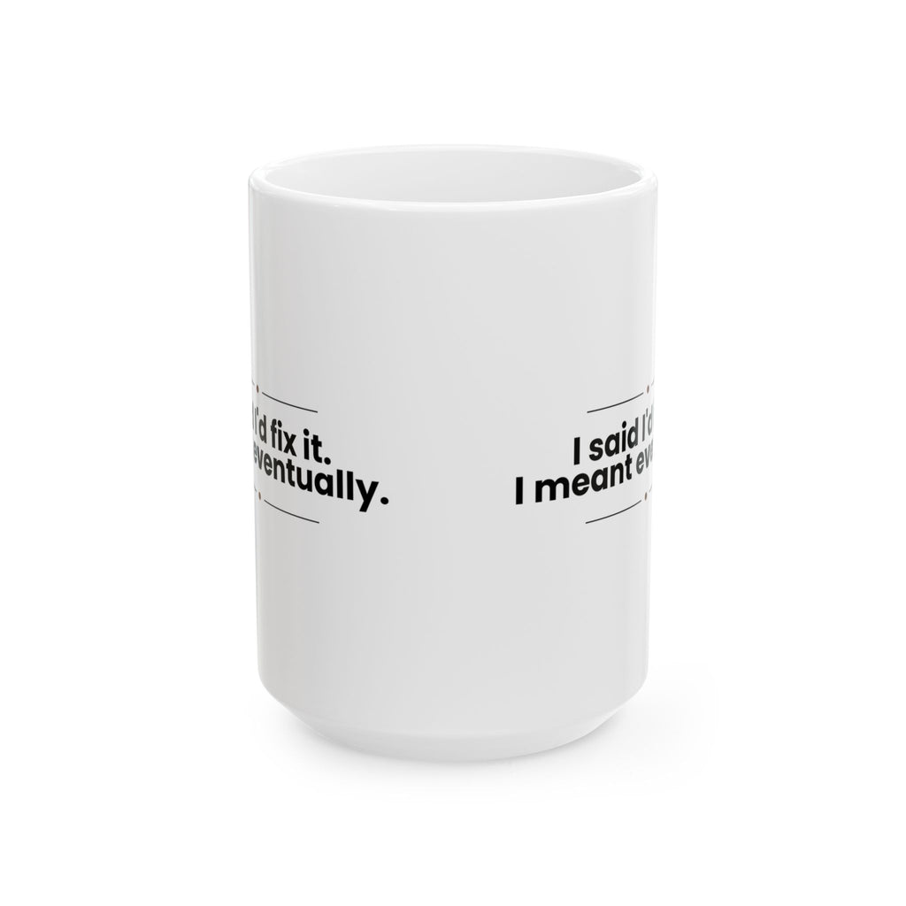 Funny Dad Coffee Mug I'll Fix It Eventually For Dad