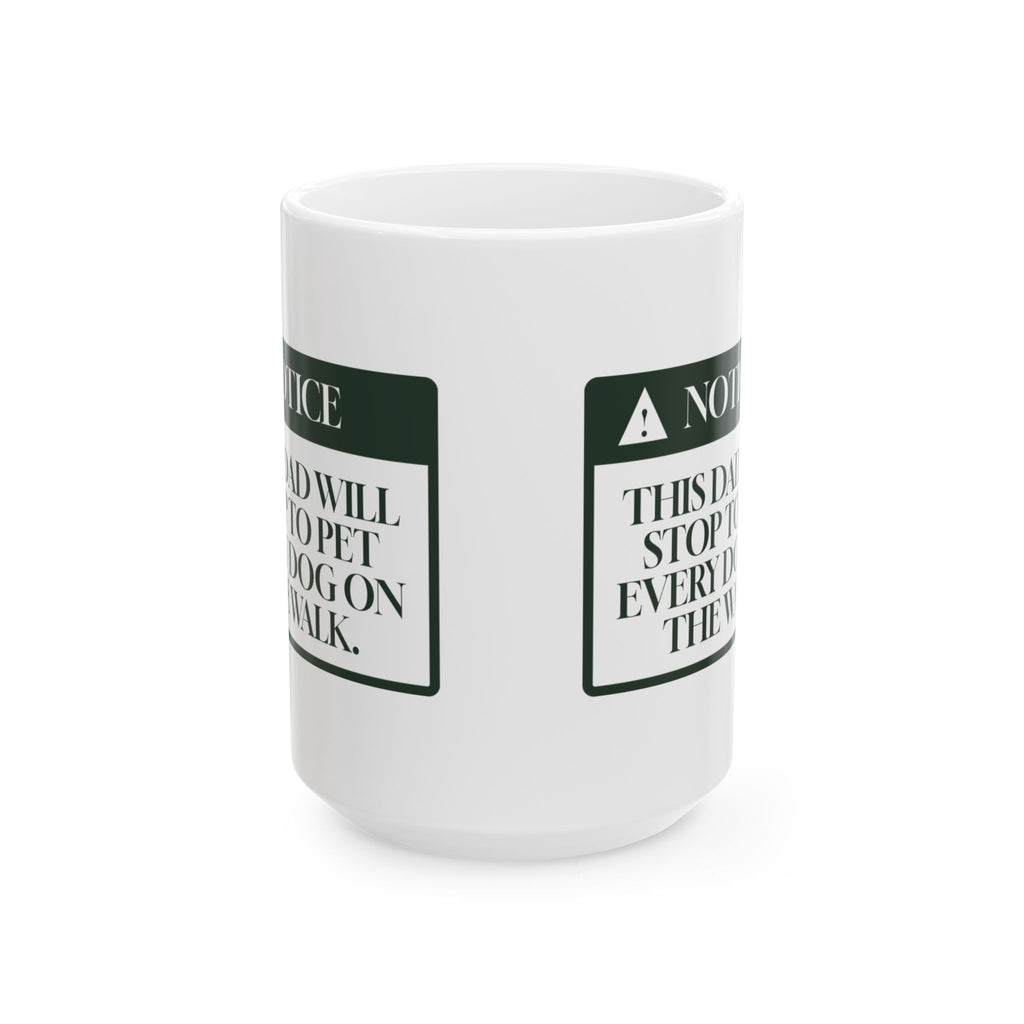 Funny Dog Dad Father's Day Coffee Mug Stops For Every Dog Notice