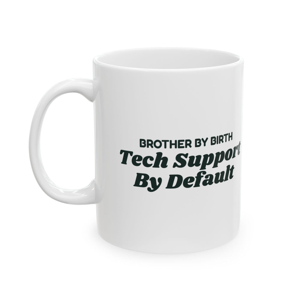 Funny Brother Coffee Mug Brother By Birth Tech Support By Default