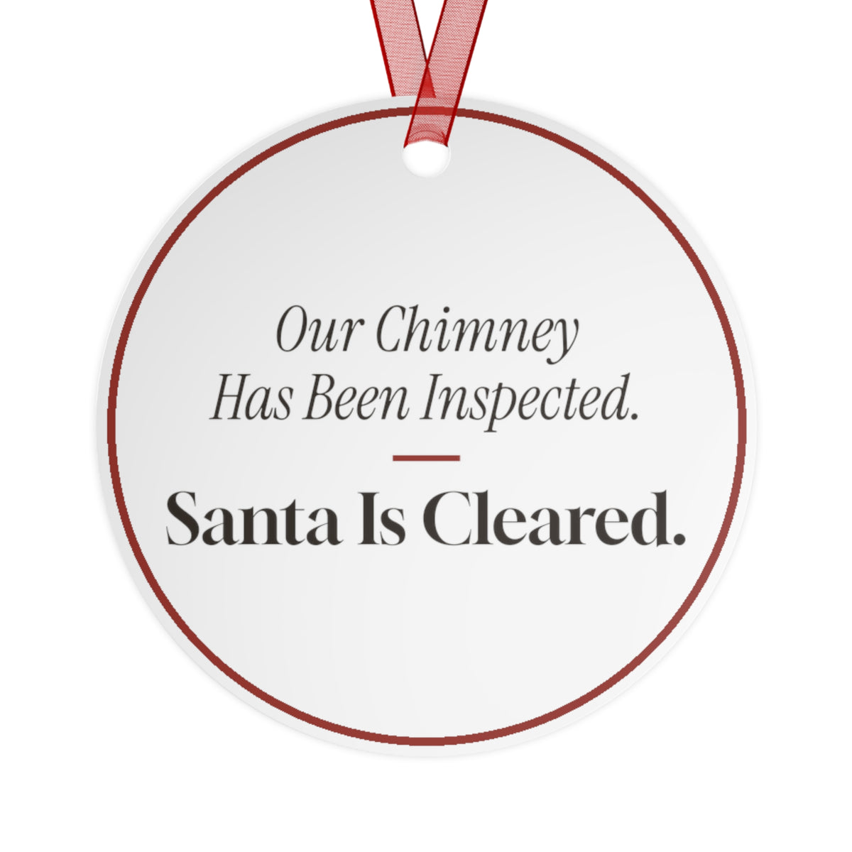 Funny Christmas Ornament Our Chimney Has Been Inspected. Santa Is