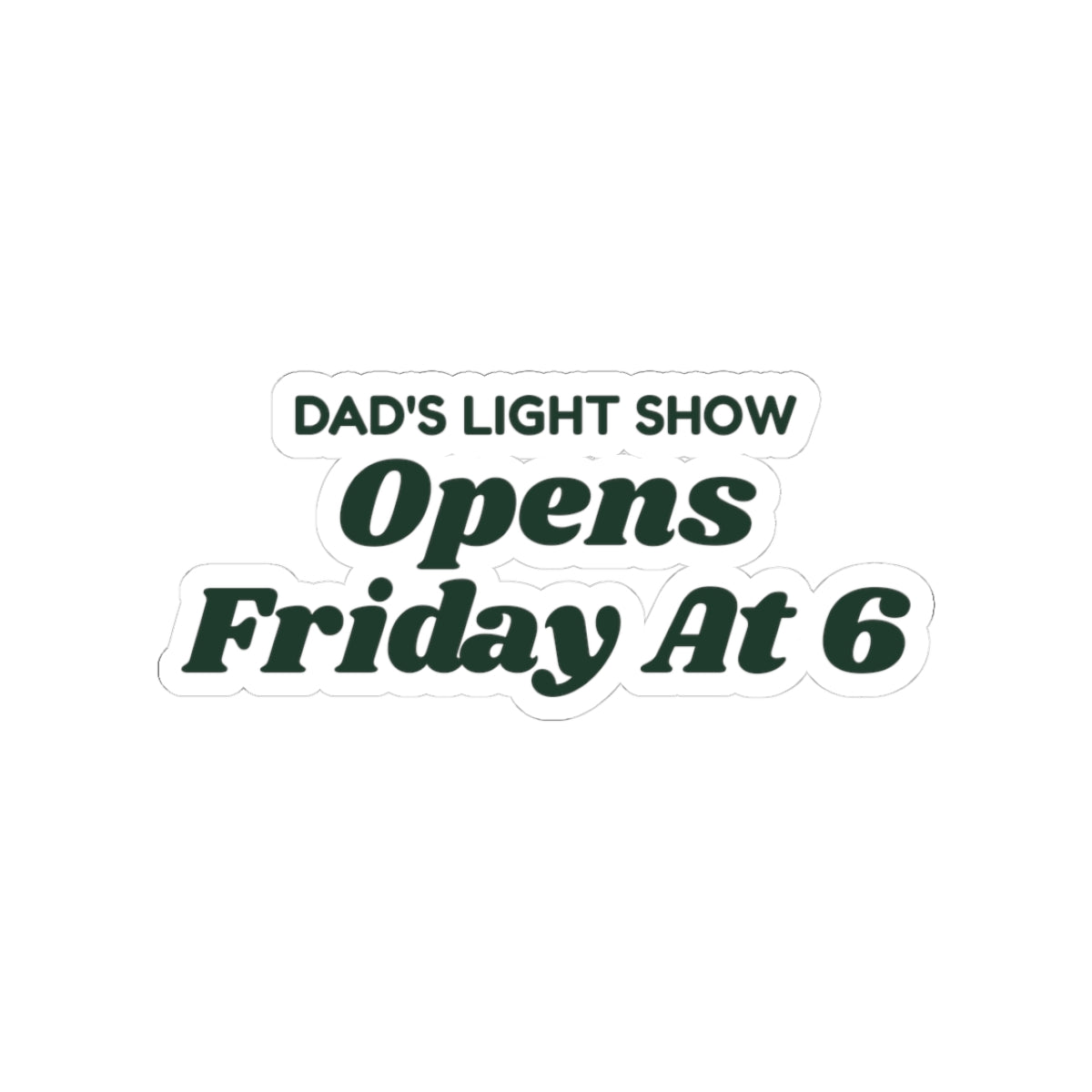 Funny Christmas Sticker Dad's Light Show Opens Friday At 6 For Dad