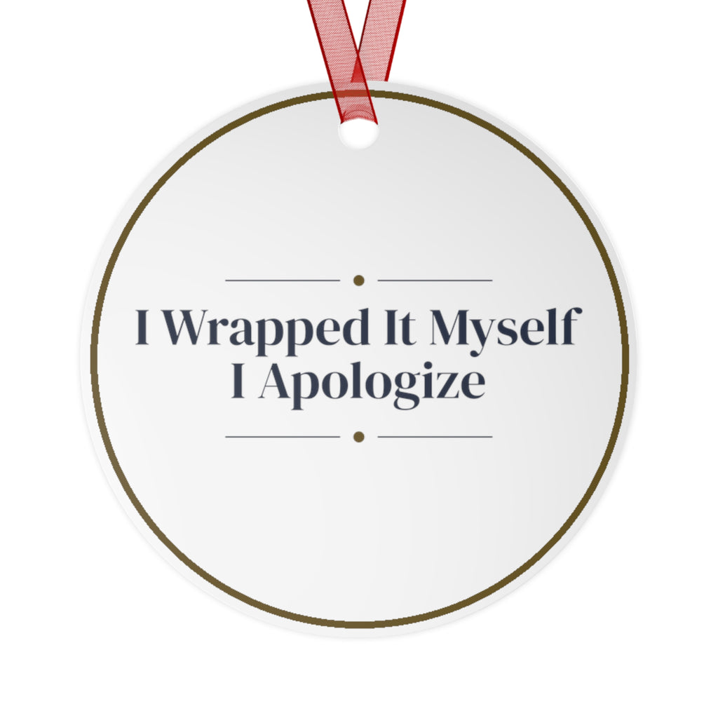 Funny Christmas Ornament I Wrapped It Myself I Apologize