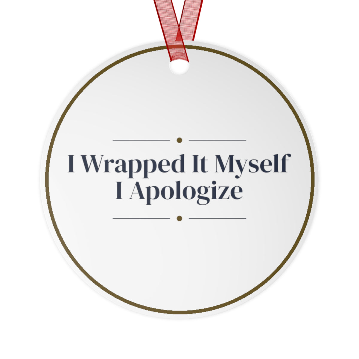 Funny Christmas Ornament I Wrapped It Myself I Apologize