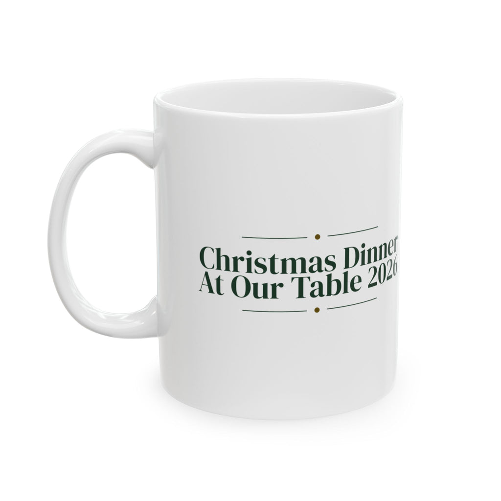 Christmas Coffee Mug Christmas Dinner At Our Table 2026 For The Host