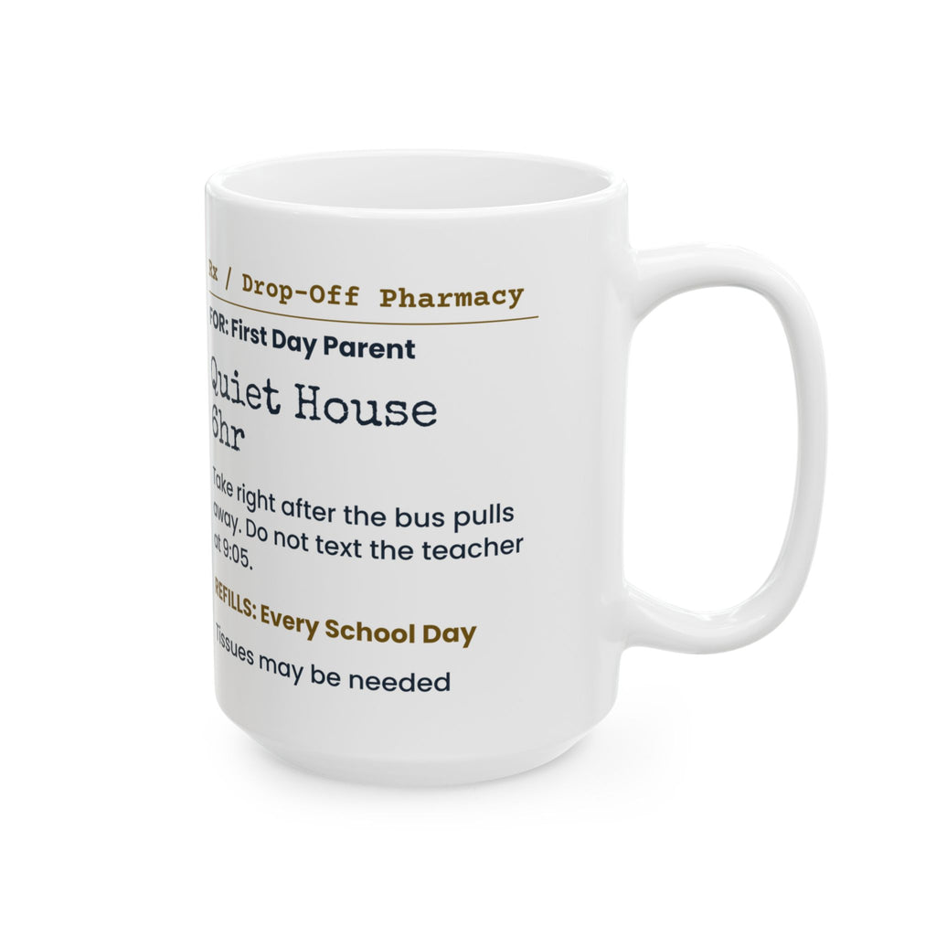 Funny Back To School Coffee Mug Quiet House 6hr Prescription Parents