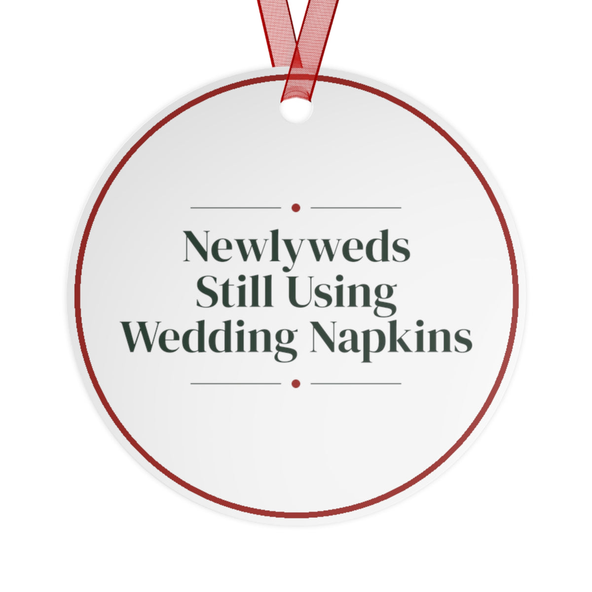 Funny Christmas Ornament Newlyweds Still Using Wedding Napkins