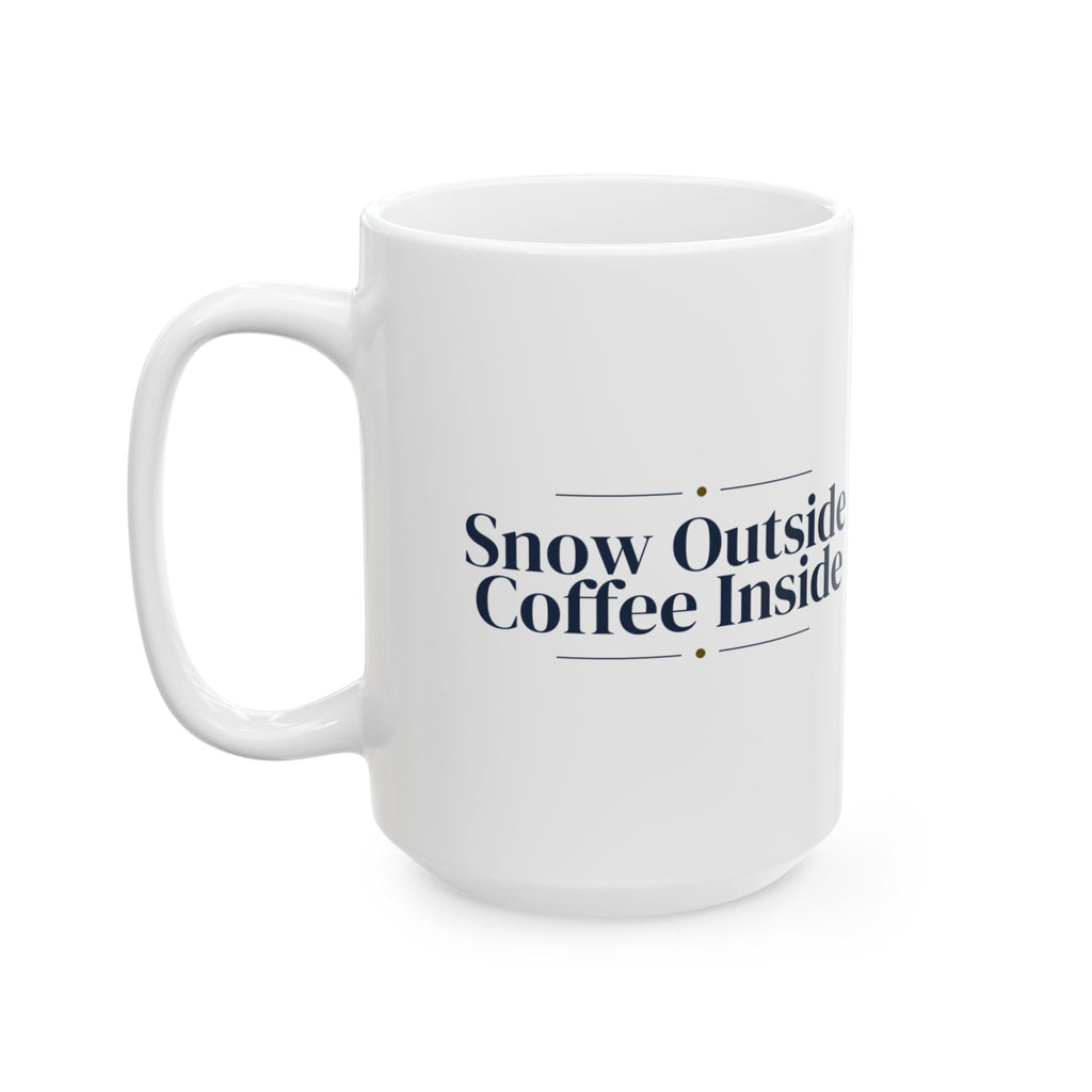Christmas Coffee Mug Snow Outside Coffee Inside