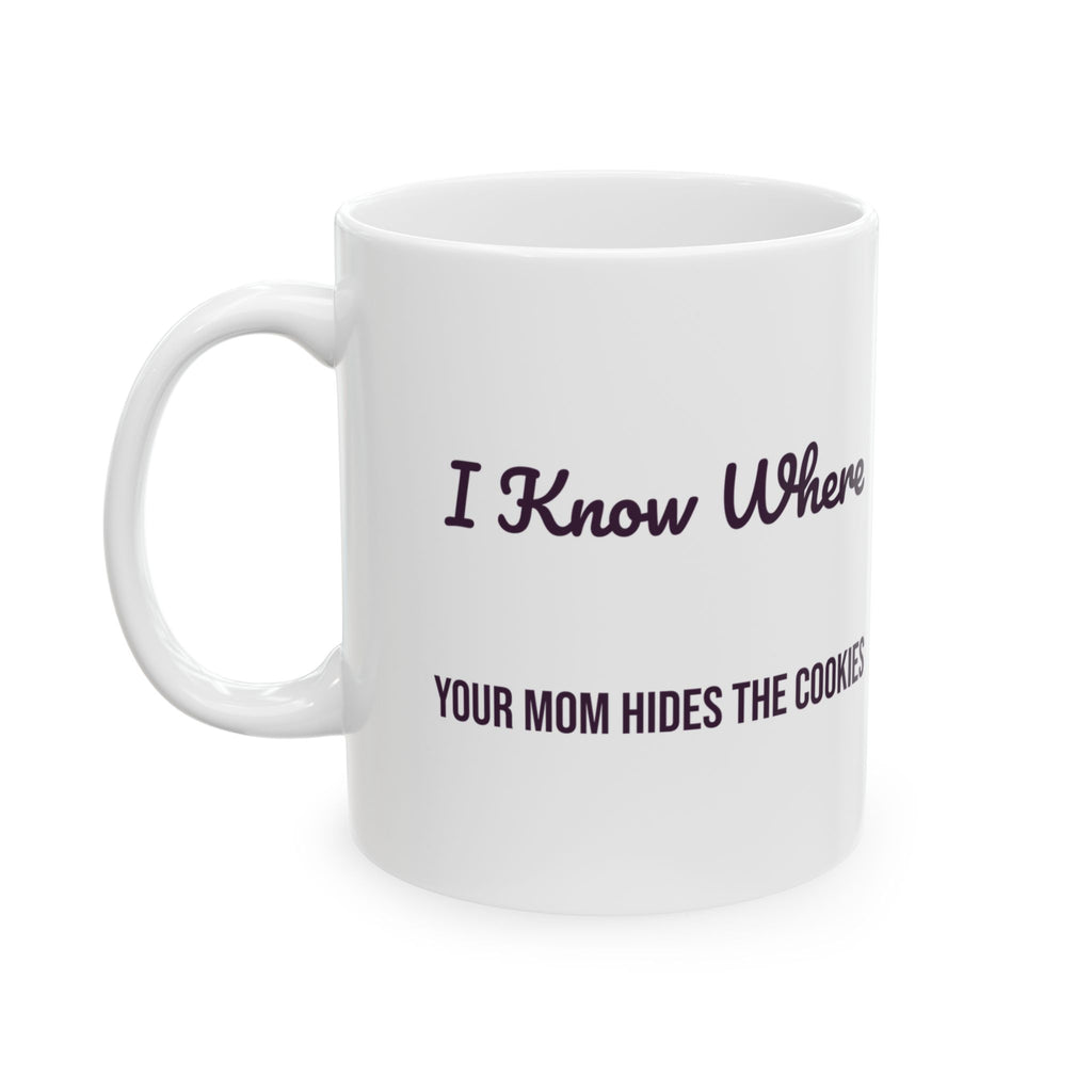 Funny Aunt Mug I Know Where Your Mom Hides The Cookies