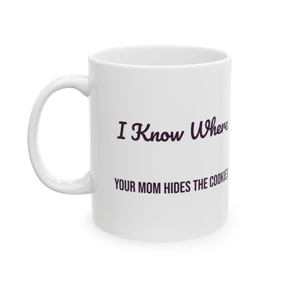 Funny Aunt Mug I Know Where Your Mom Hides The Cookies