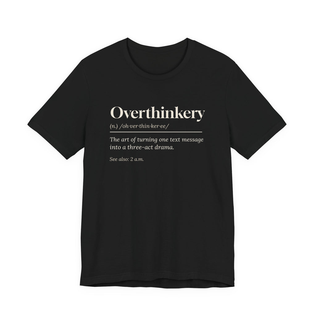 Funny Overthinker Shirt Overthinkery Definition