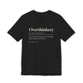 Funny Overthinker Shirt Overthinkery Definition