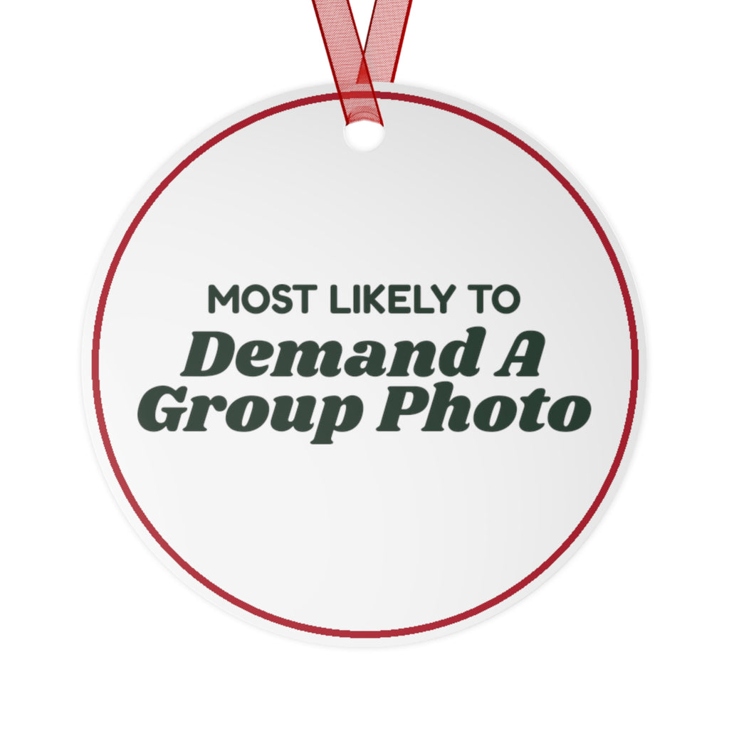 Funny Christmas Ornament Most Likely To Demand A Group Photo