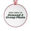 Funny Christmas Ornament Most Likely To Demand A Group Photo