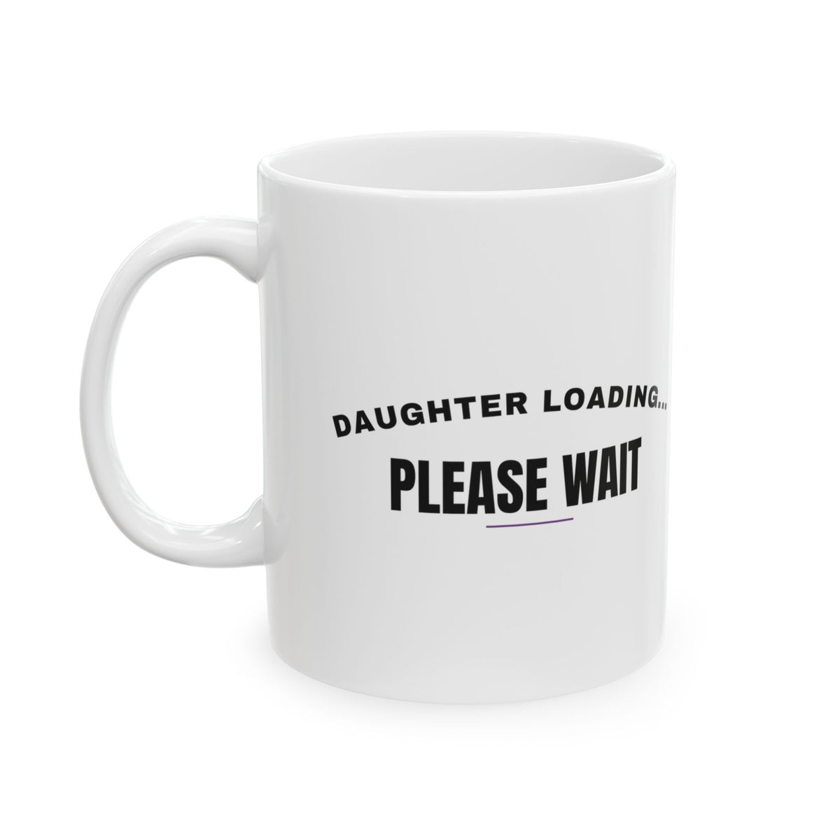 Daughter Loading Please Wait Coffee Mug For Dad