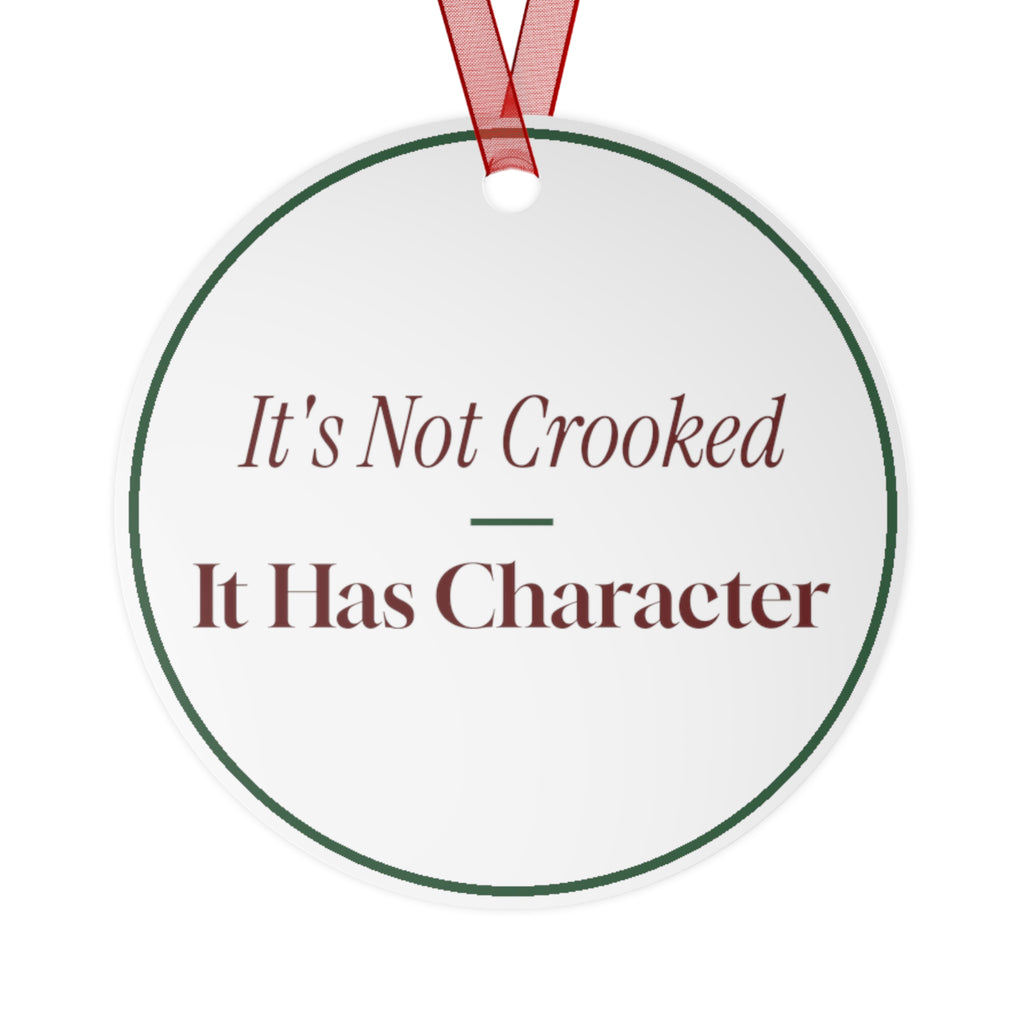 Funny Christmas Ornament It's Not Crooked It Has Character