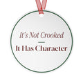 Funny Christmas Ornament It's Not Crooked It Has Character