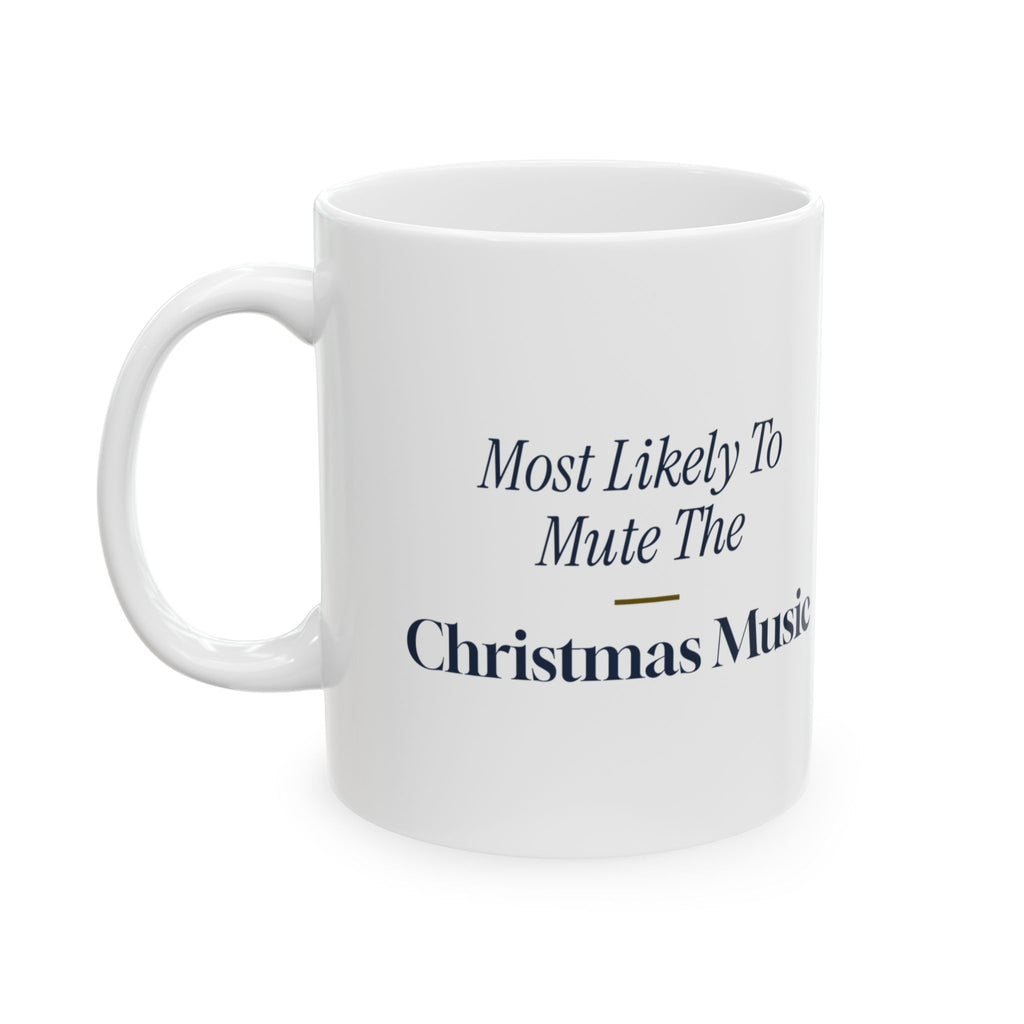 Funny Family Christmas Coffee Mug Most Likely To Mute The Christmas Music