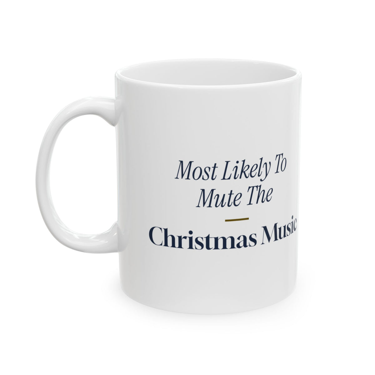 Funny Family Christmas Coffee Mug Most Likely To Mute The Christmas Music