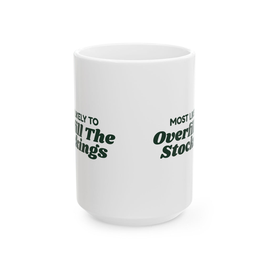Funny Christmas Coffee Mug Most Likely To Overfill The Stockings