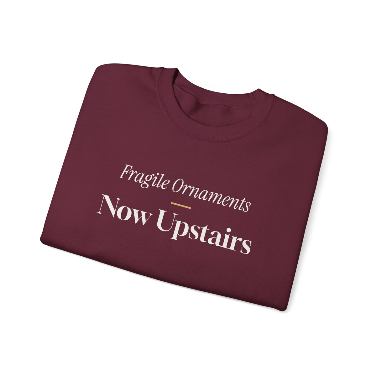 Funny Christmas Cat Sweatshirt Fragile Ornaments Now Upstairs