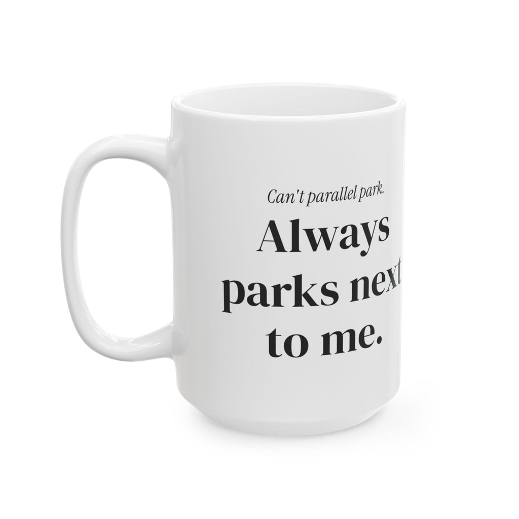 Funny Boyfriend Coffee Mug Always Parks Next To Me