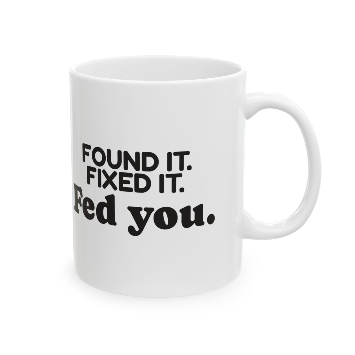 Funny Mom Coffee Mug Found It Fixed It Fed You