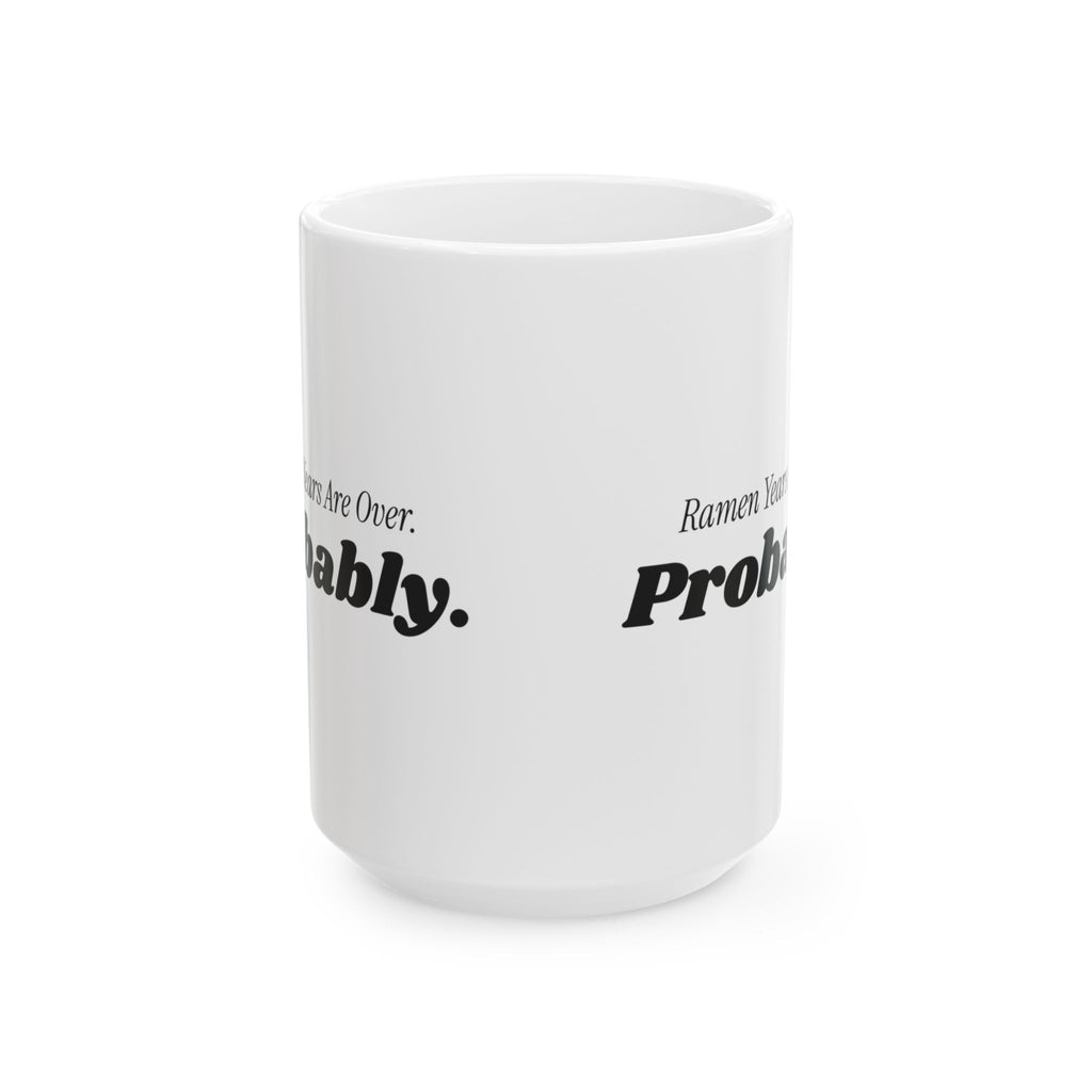 Funny College Graduation Coffee Mug Ramen Years Are Over Probably